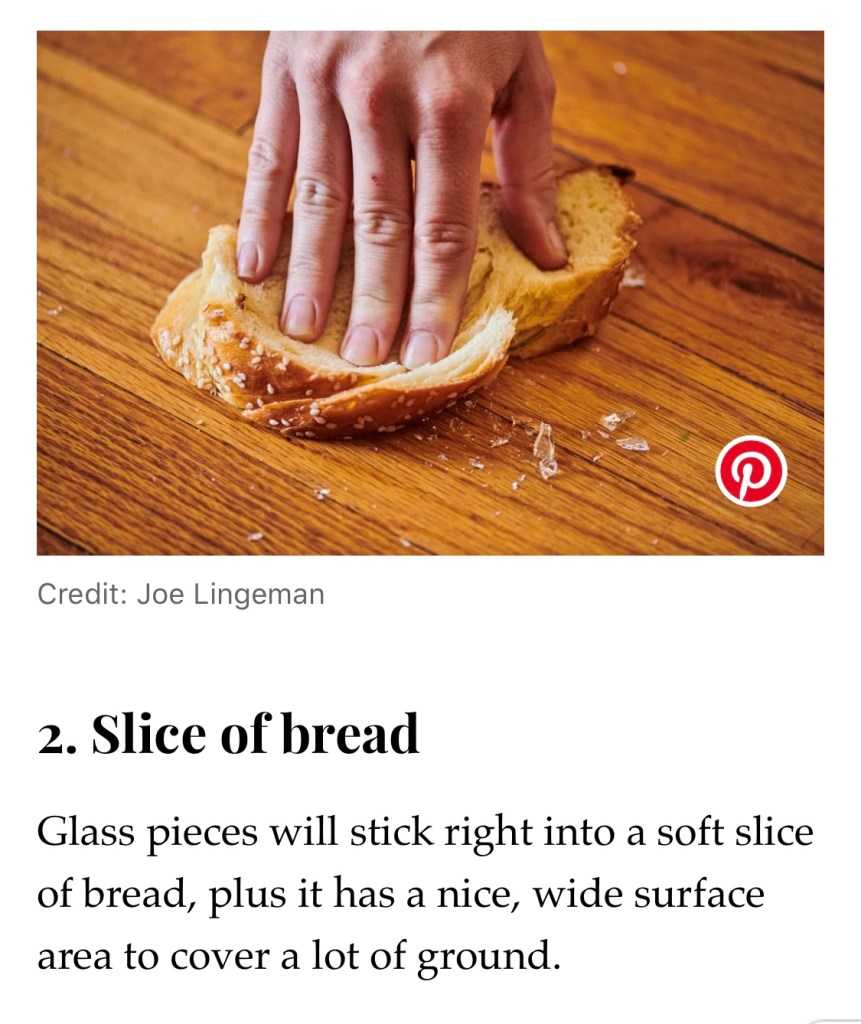 A photo of a hand pressing a slice of bread onto broken glass on a wood surface. Beneath it reads "2. Slice of bread. Glass pieces will stick right into a soft slice of bread, plus it has a nice, wide surface area to cover a lot of ground."